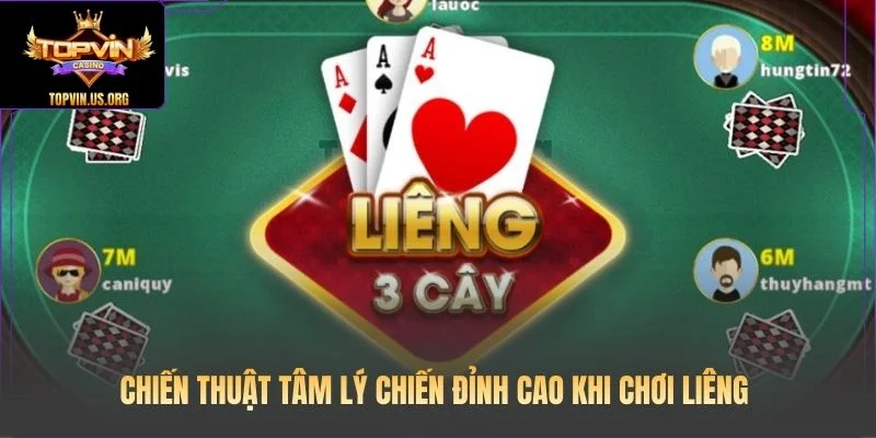 Chiến thuật tâm lý chiến đỉnh cao khi chơi Liêng 