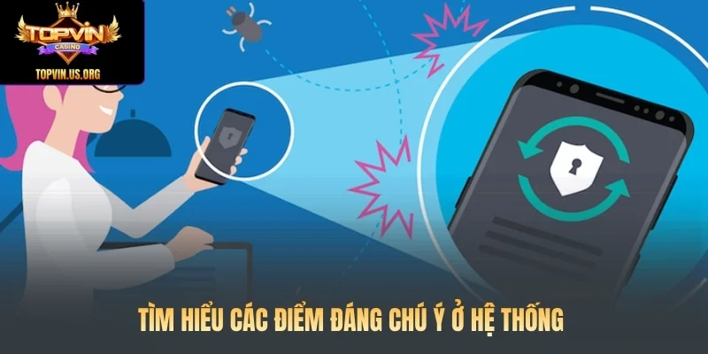 Tìm hiểu các điểm đáng chú ý ở hệ thống