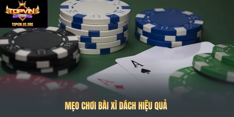 Mẹo chơi bài xì dách hiệu quả