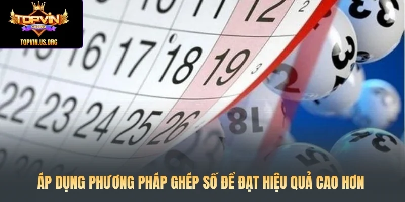 Áp dụng phương pháp ghép số để đạt hiệu quả cao hơn